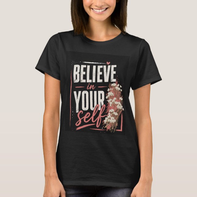 Croyez en vous-même ! T-shirt motivationnel. (Devant)