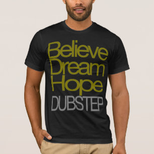 Croyez le T-shirt rêveur de Dubstep d'espoir
