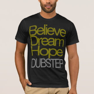 Croyez le T-shirt rêveur de Dubstep d'espoir