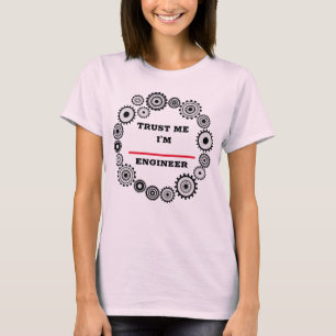 Croyez-Moi Je Suis un Ingénieur T-Shirt