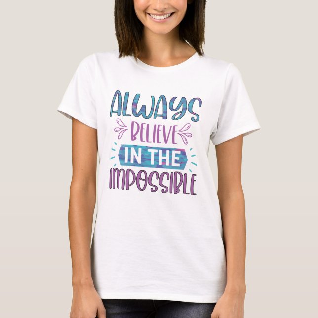 Croyez toujours en la citation impossible T-Shirt (Devant)