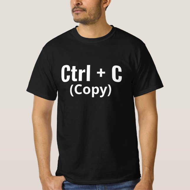 Ctrl + C Copy Funny Tech Programmer T-Shirt (Devant)