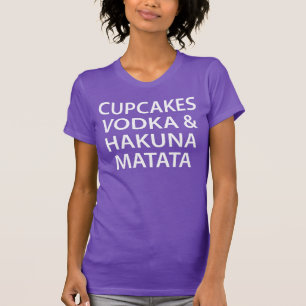 Cupcakes Vodka & Hakuna Matata T-shirt Tumblr