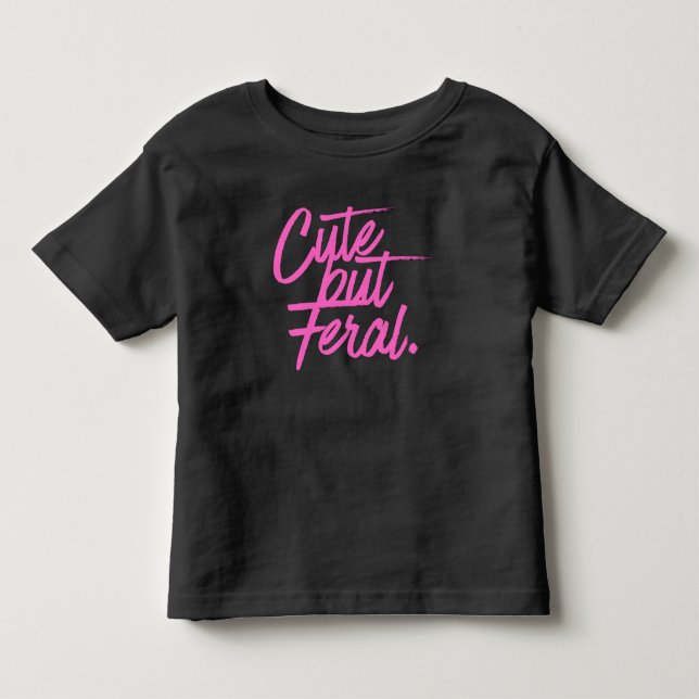 Cute But Feral Toddler Tshirt (Devant)