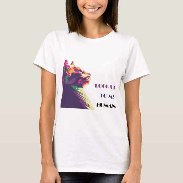 "Cute Cat : Look Up to My Human" T-shirt - (Devant)