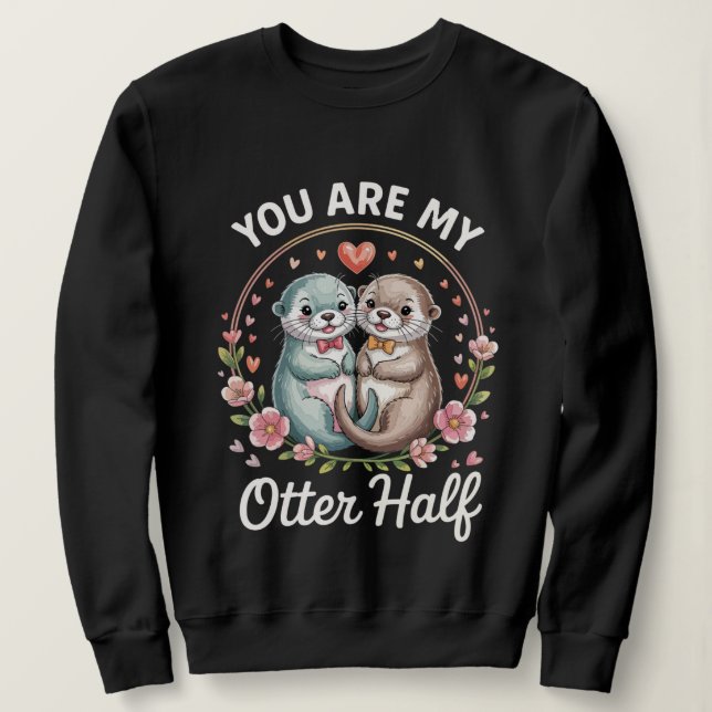 Cute Couple Love Quote Sweatshirt (Design devant)