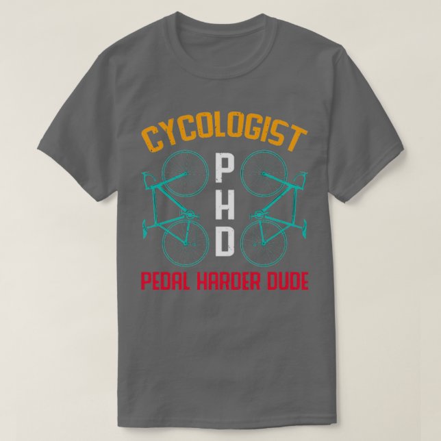 Cycologiste Pédale PHD plus dur dude TShirt Classi (Design devant)