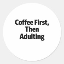 D'abord du café, puis devenir adulte Autocollant d