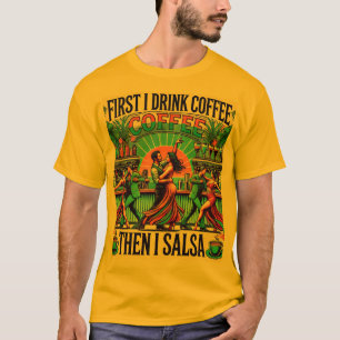 D'abord i Boire du café, puis i T-shirt Salsa, Dan
