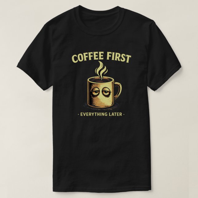 D'abord le café, tout le reste plus tard T-shirt d (Design devant)