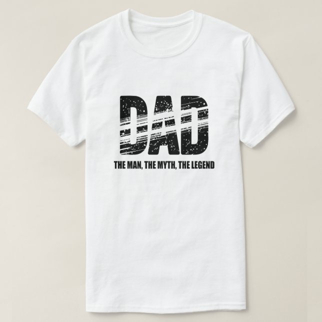 Dad The Man The Myth The Legend T-Shirt (Design devant)