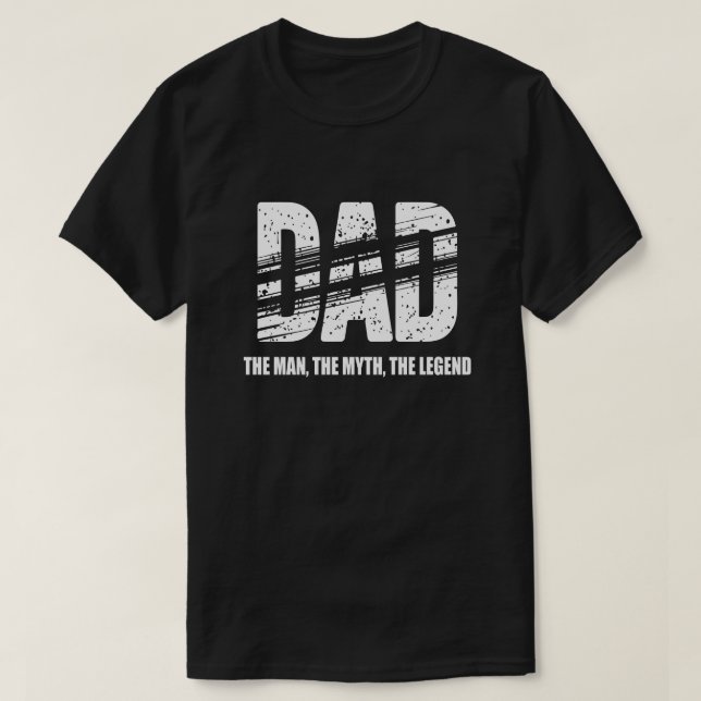 Dad The Man The Myth The Legend T-Shirt (Design devant)