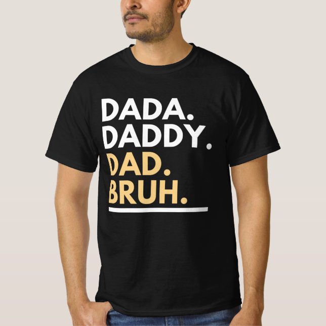 Dada Papa Papa Papa Bruh T-shirt (Devant)