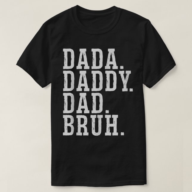 Dada Papa Papa Papa Bruh T-shirt (Design devant)
