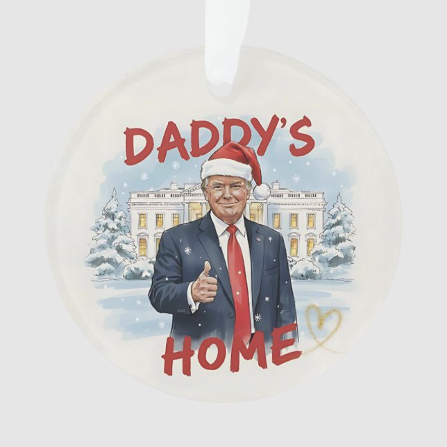 Daddy's Home Trump Keepsake Acrylic Ornament (devant)