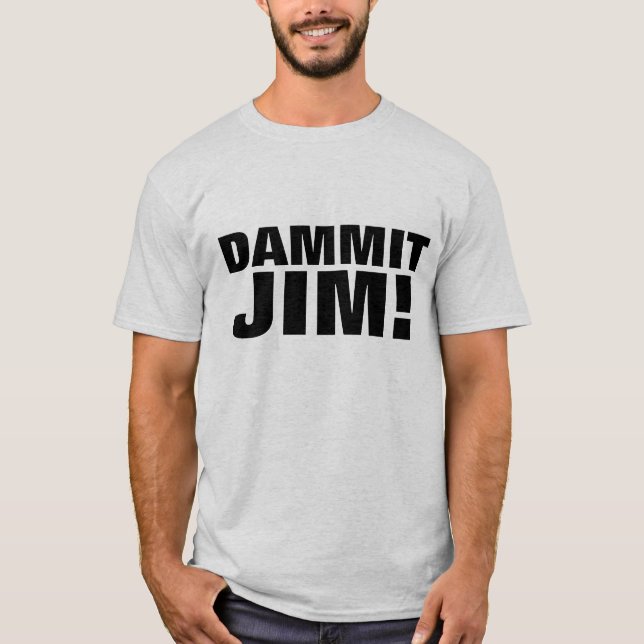 DAMMIT JIM ! T-SHIRTS (Devant)