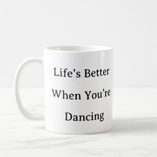 Dance Mug - La vie est meilleure quand vous dansez