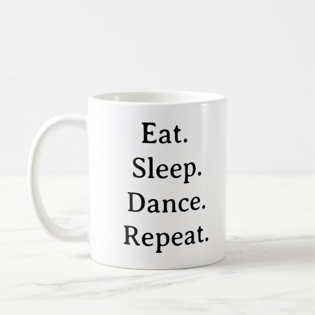 Dance Mug - Manger Danser Dormir Répéter Coupe Cad (Gauche)