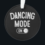 Dancing Mode On Funny Choreographer Dancer Gift Da<br><div class="desc">Dancing Mode On Funny Choreographer Dancer Gift Dance Lover</div>