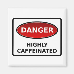 Danger - aimant fortement caféiné