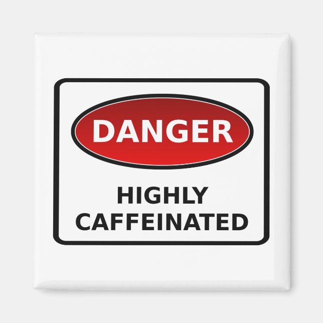 Danger - Aimant hautement caféiné (Devant)