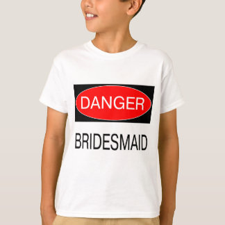 Danger - Demoiselle d'honneur T-Shirt Mug Chapeau 