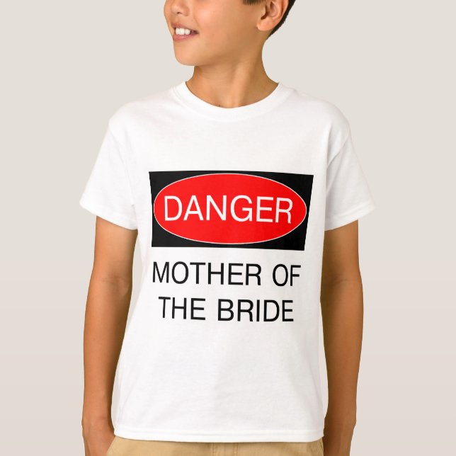 Danger - Mère De La Mariée T-Shirt De Mariage Drôl (Devant)
