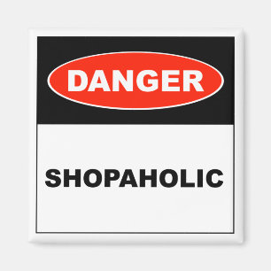 Danger, Shopaholic - aimant