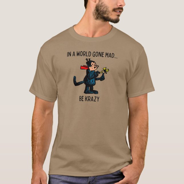 "Dans un monde devenu fou, sois fou" T-shirt (Devant)