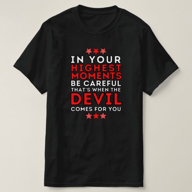 Dans Votre Plus Haut Moment Soyez Prudent - Citer (Design devant)