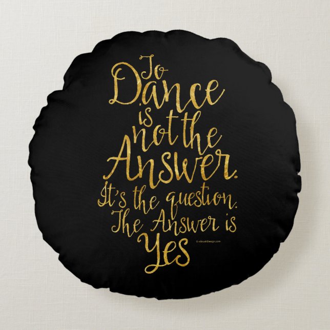 Danser N'Est Pas La Réponse Coussin Ronde (Devant)