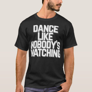 Dansez comme personne ne regarde le T-Shirt Scoop