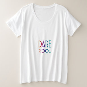 Dare to Do Plus Size T-Shirt