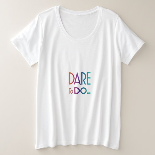 Dare to Do Plus Size T-Shirt (Design devant)