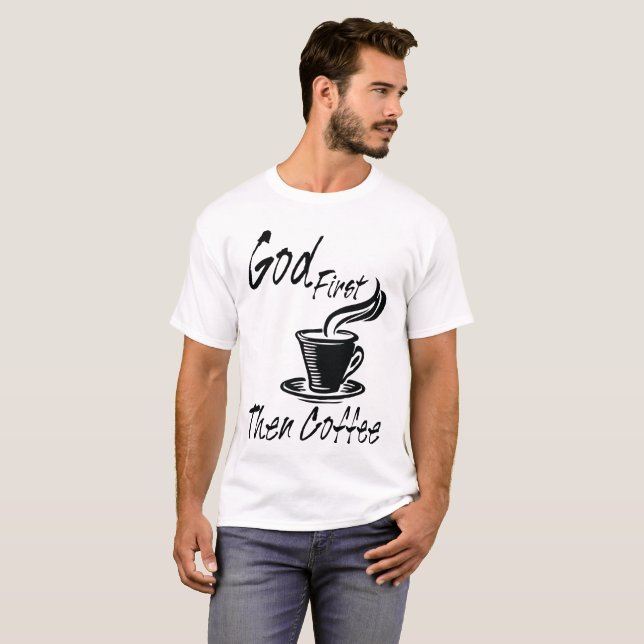 De Dieu T-shirt de café d'abord puis (Devant entier)