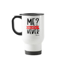 Moi? Sarcastique ? JAMAIS - Drôle Travel Mug
