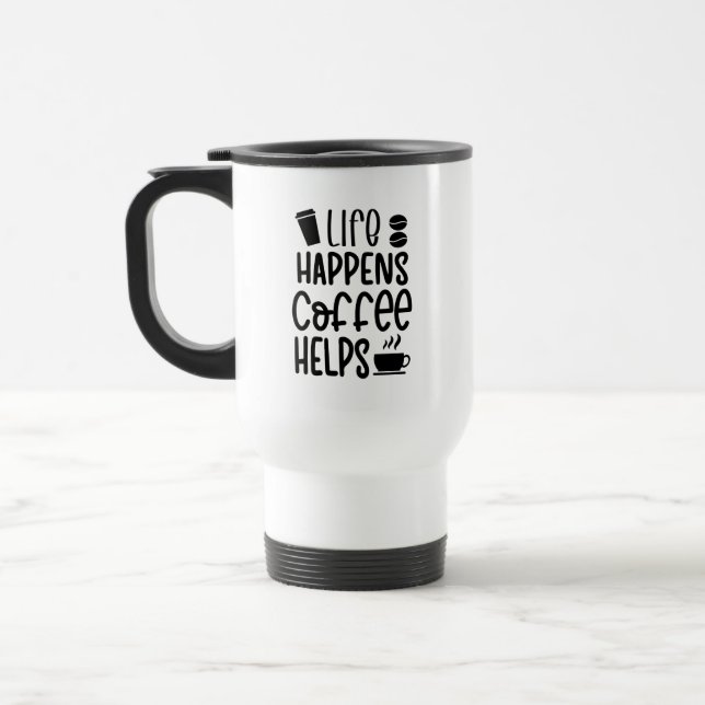 De Voyage Travel Mug - Life Happens Coffee Helps (Gauche)