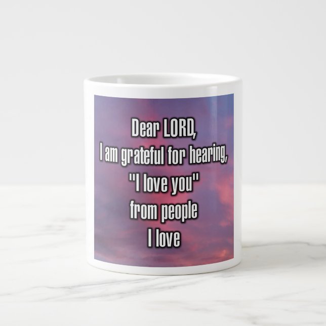 Dear LORD, I am grateful for hearing, “I... Mug (Devant)