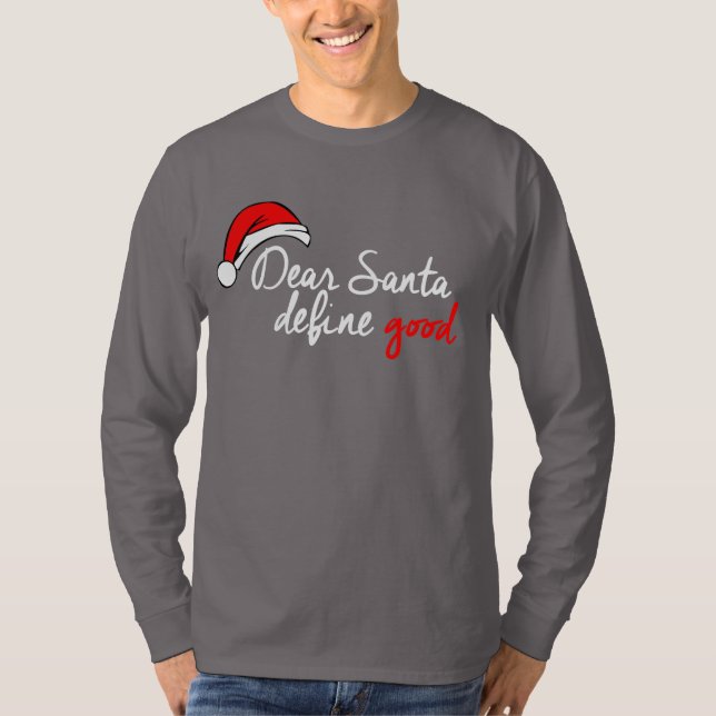 DEAR SANTA, DEFINE GOOD T-Shirt (Devant)
