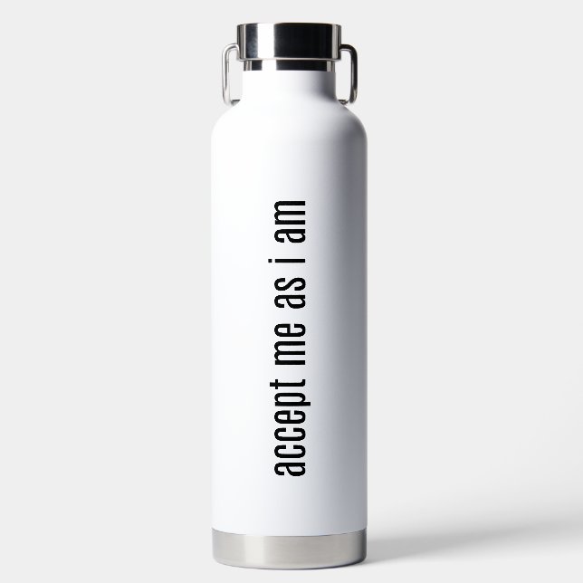 D'eau Acceptez-Moi Comme Je Suis Vacuum Bouteille Isolée (Avant)