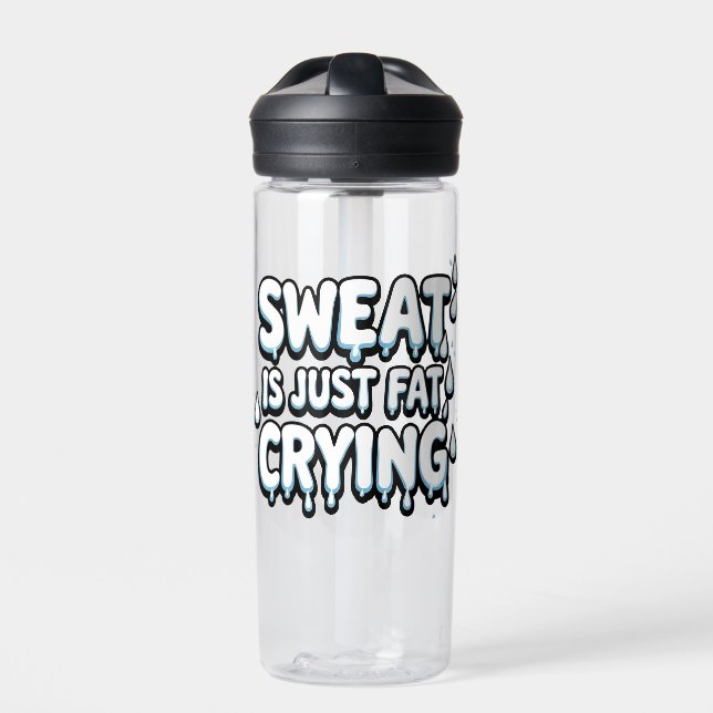 D'eau Sweat is Fat Cry Funny Gym Citation bouteille d'ea (Extérieur)
