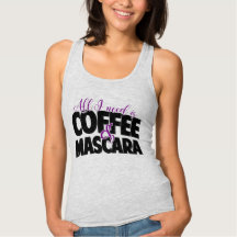 All I need is Coffee & Mascara Tank Top
