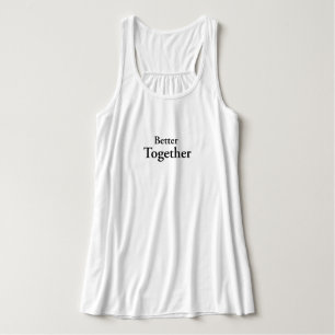 Débardeur "Better Together" trouve une vraie compagnie