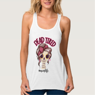 Débardeur Dead Tired Maman Vie Skeleton Messy Bun Bandana