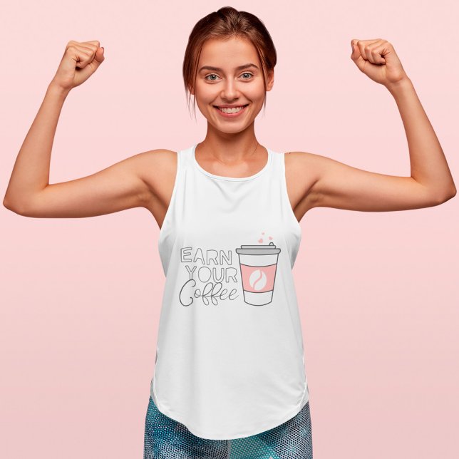 Débardeur Gagnez Votre Café ! Coupe de café motivationnelle  (Earn Your Coffee! Fun Motivational Coffee Cup Tank Top)
