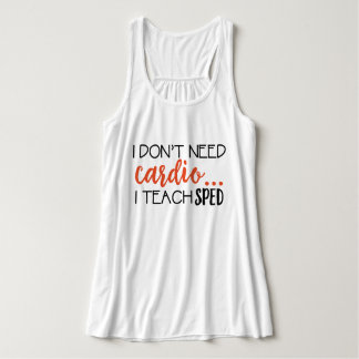Débardeur Je n'ai pas besoin de cardio-… J'enseigne EXPÉDIÉ