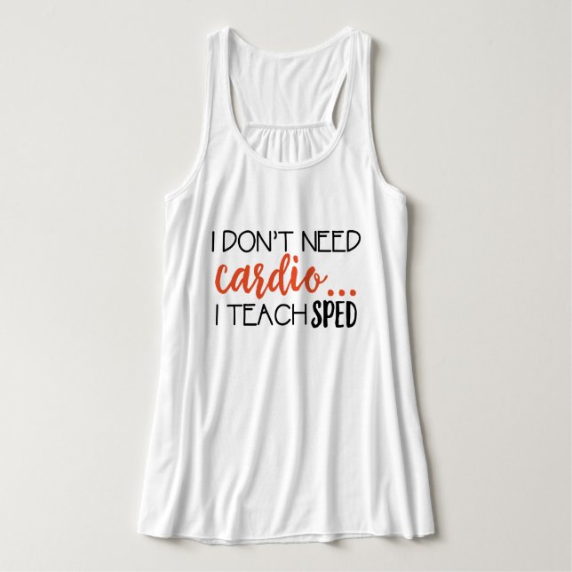 Débardeur Je n'ai pas besoin de cardio-… J'enseigne EXPÉDIÉ (Design devant)
