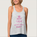 Débardeur Pink keep calm it's a bachelorette party tank tops<br><div class="desc">Funny pink keep calm it's a bachelorette party tank tops for team bride. Cute gift idea for girls weekend, hen do or ladies night out party. Vintage keepcalm typography template with princess crown. Make your own funny keep calm and carry on parody saying for bride and bride's entourage. Fun clothes...</div>