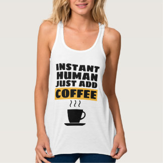 Débardeur T-Shirt INSTANT HUMAIN IL SUFFIT D'AJOUTER DU CAFÉ