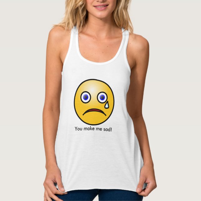 Débardeur Tu Me Rends Triste En Pleurant Face T-shirt Débard (Devant)